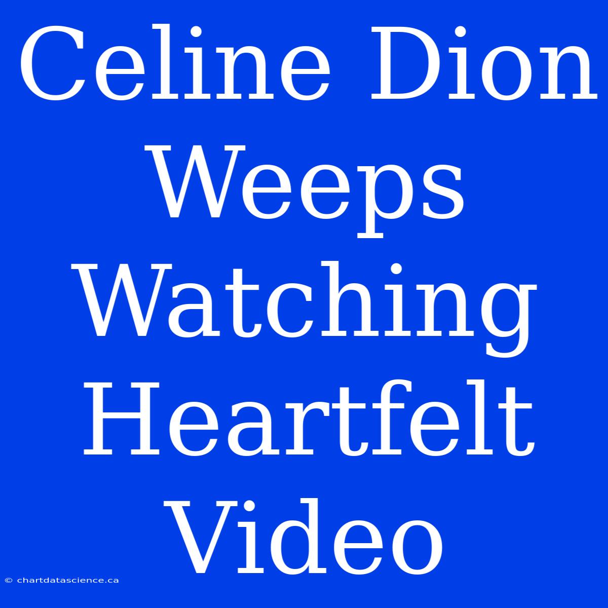 Celine Dion Weeps Watching Heartfelt Video