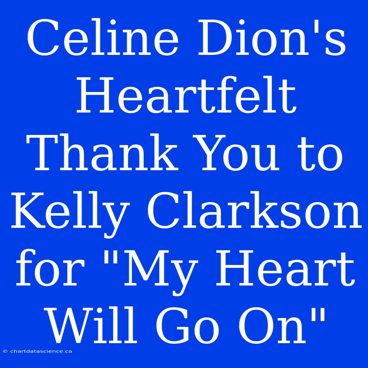 Celine Dion's Heartfelt Thank You To Kelly Clarkson For 