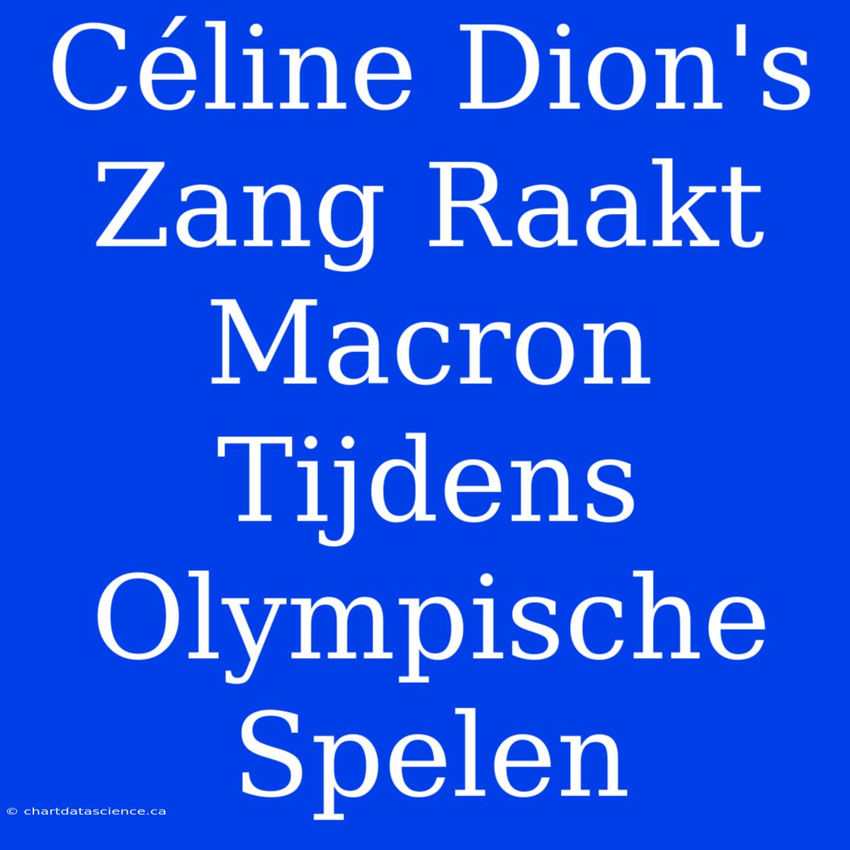 Céline Dion's Zang Raakt Macron Tijdens Olympische Spelen