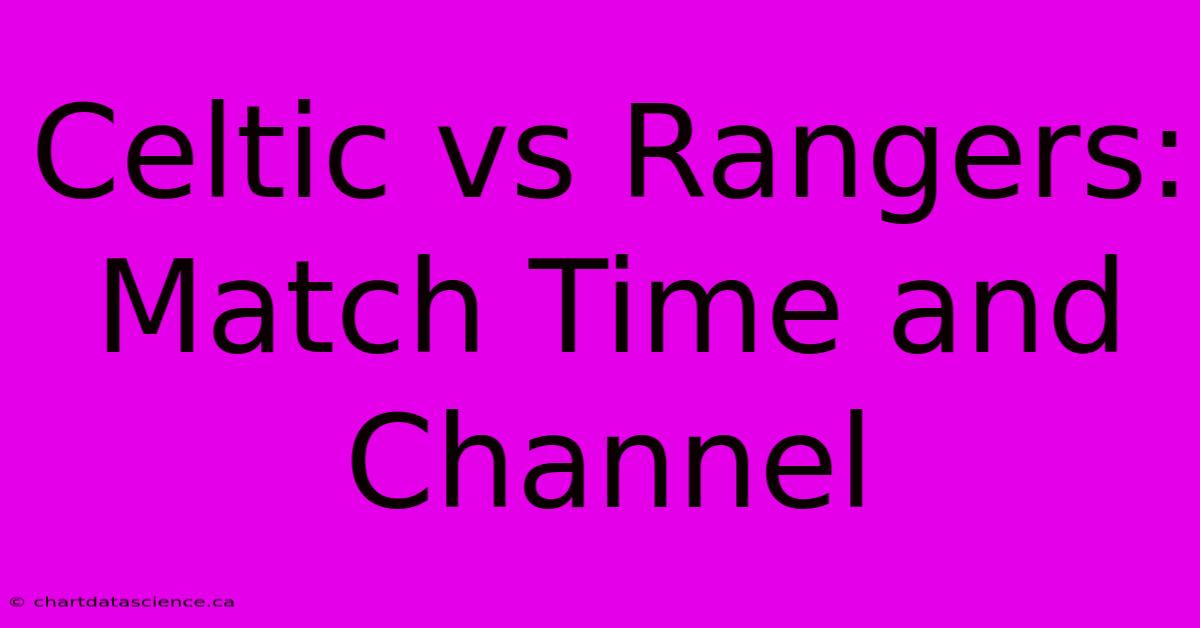 Celtic Vs Rangers: Match Time And Channel