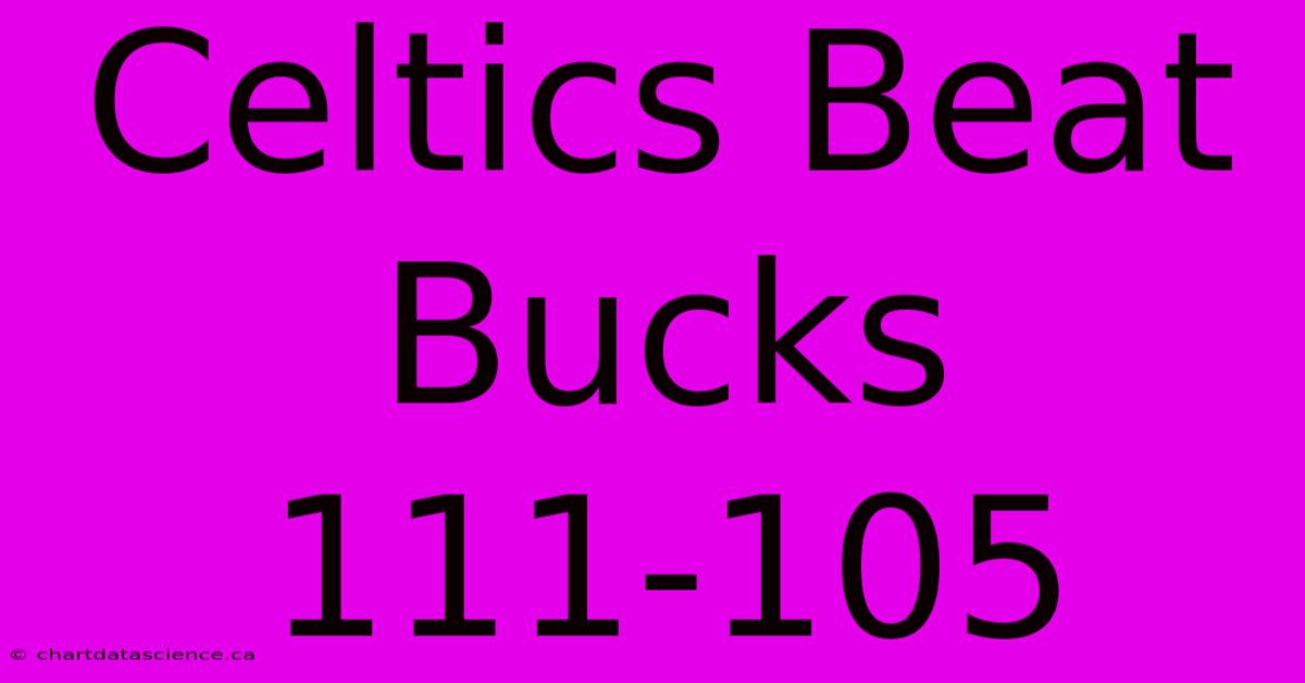 Celtics Beat Bucks 111-105