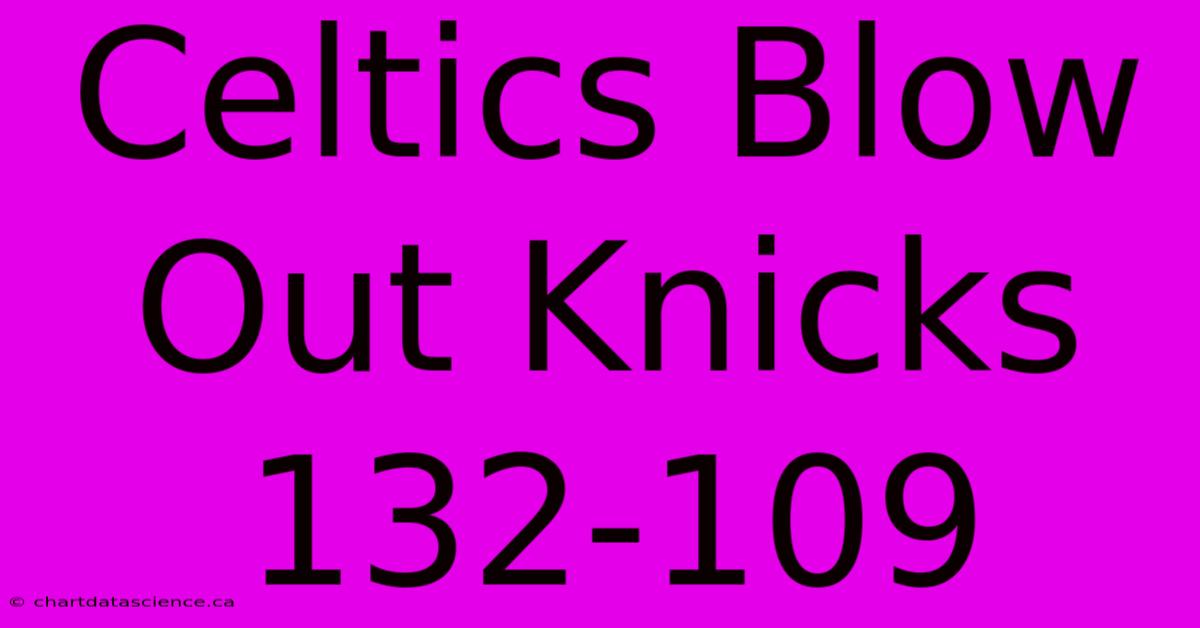 Celtics Blow Out Knicks 132-109