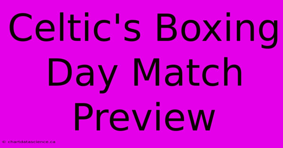 Celtic's Boxing Day Match Preview