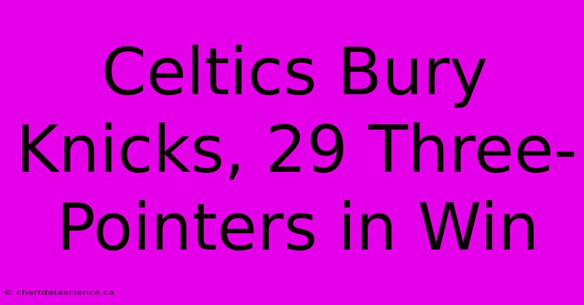 Celtics Bury Knicks, 29 Three-Pointers In Win