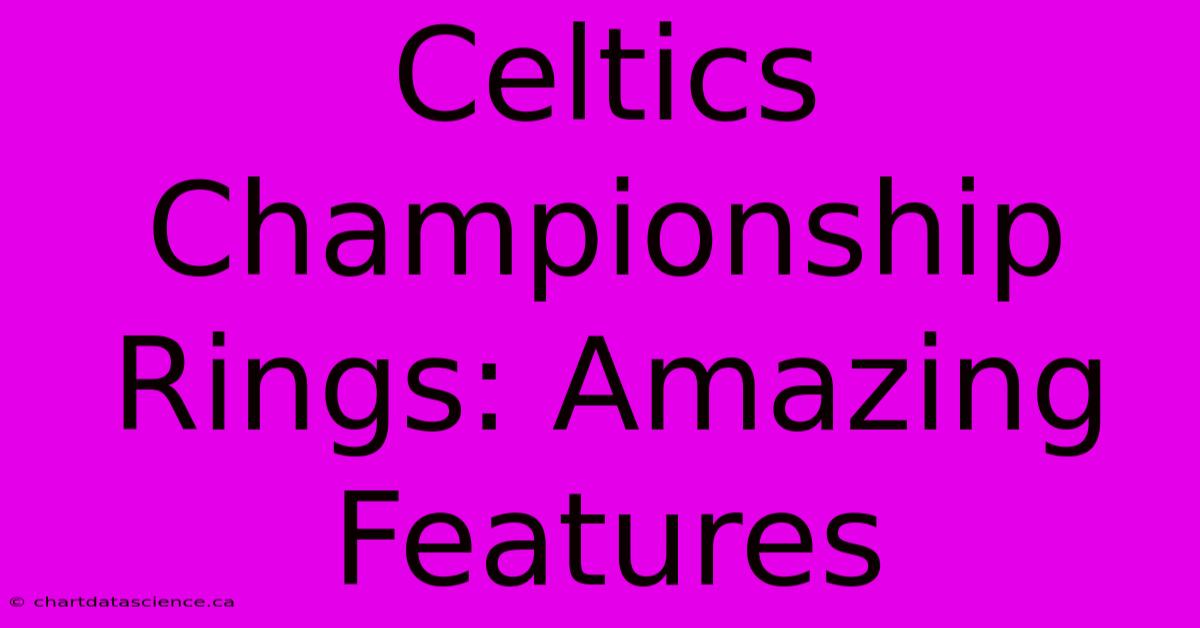 Celtics Championship Rings: Amazing Features