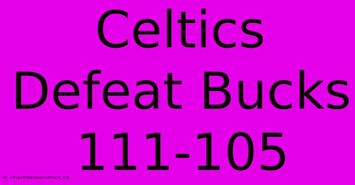 Celtics Defeat Bucks 111-105