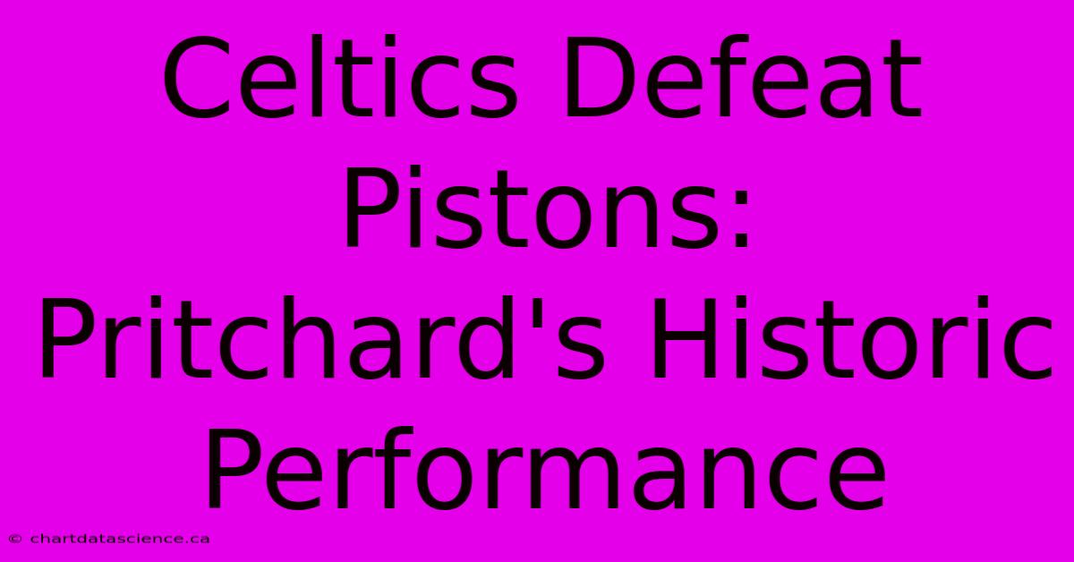 Celtics Defeat Pistons: Pritchard's Historic Performance