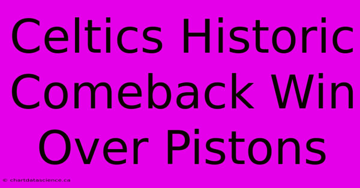 Celtics Historic Comeback Win Over Pistons