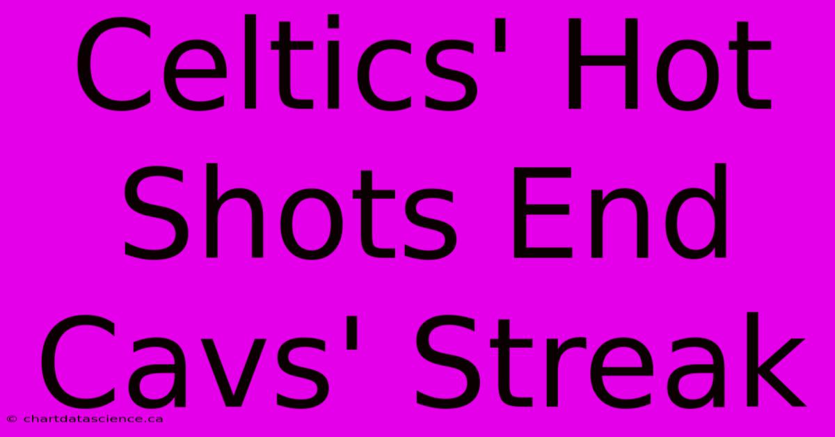 Celtics' Hot Shots End Cavs' Streak