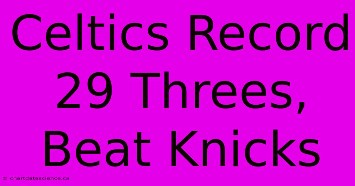 Celtics Record 29 Threes, Beat Knicks 