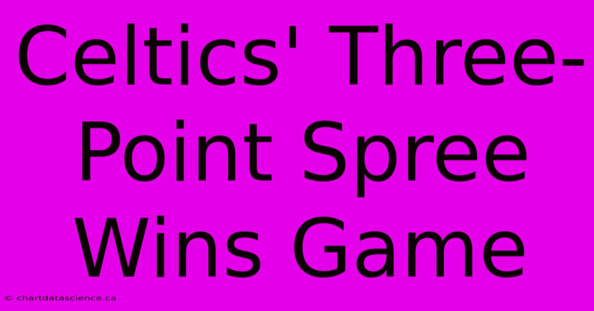 Celtics' Three-Point Spree Wins Game