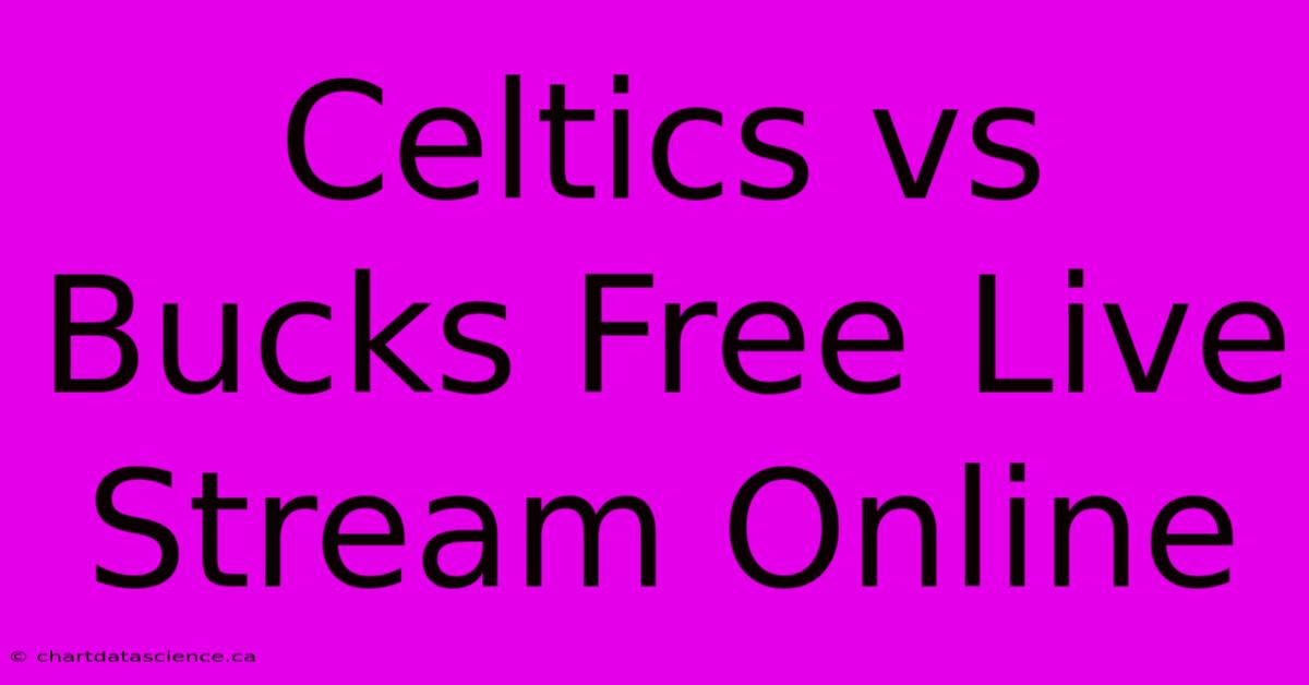 Celtics Vs Bucks Free Live Stream Online