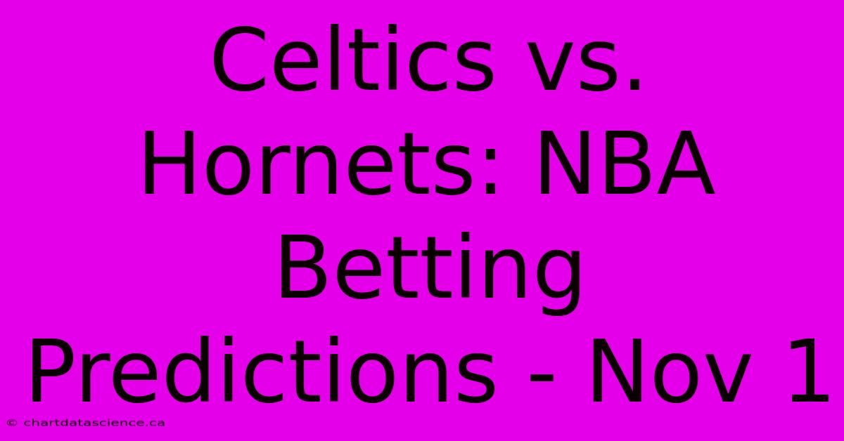 Celtics Vs. Hornets: NBA Betting Predictions - Nov 1