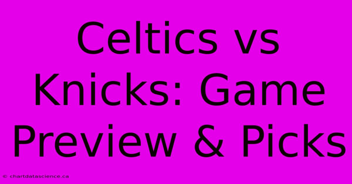 Celtics Vs Knicks: Game Preview & Picks