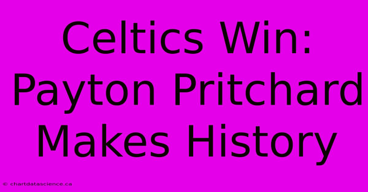 Celtics Win: Payton Pritchard Makes History