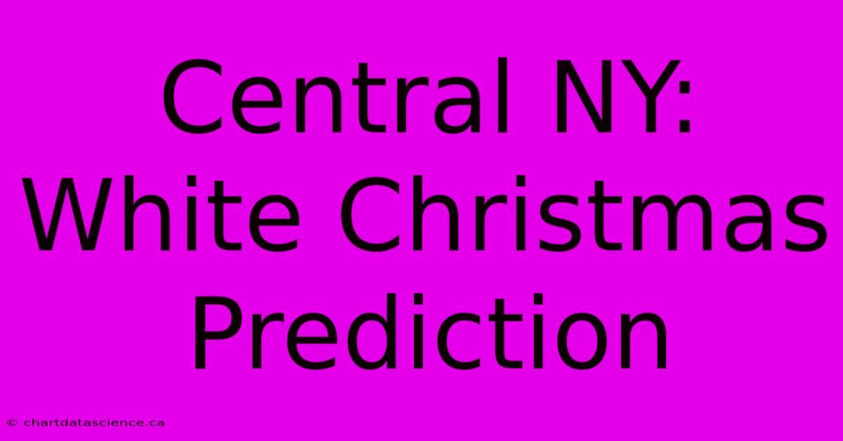 Central NY: White Christmas Prediction