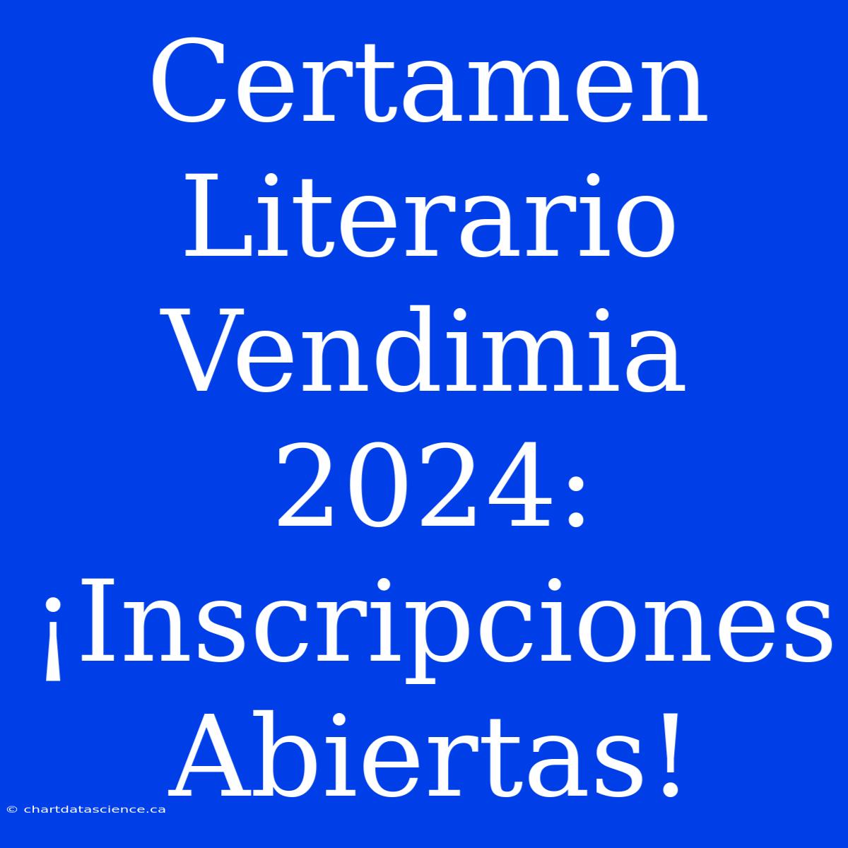 Certamen Literario Vendimia 2024: ¡Inscripciones Abiertas!