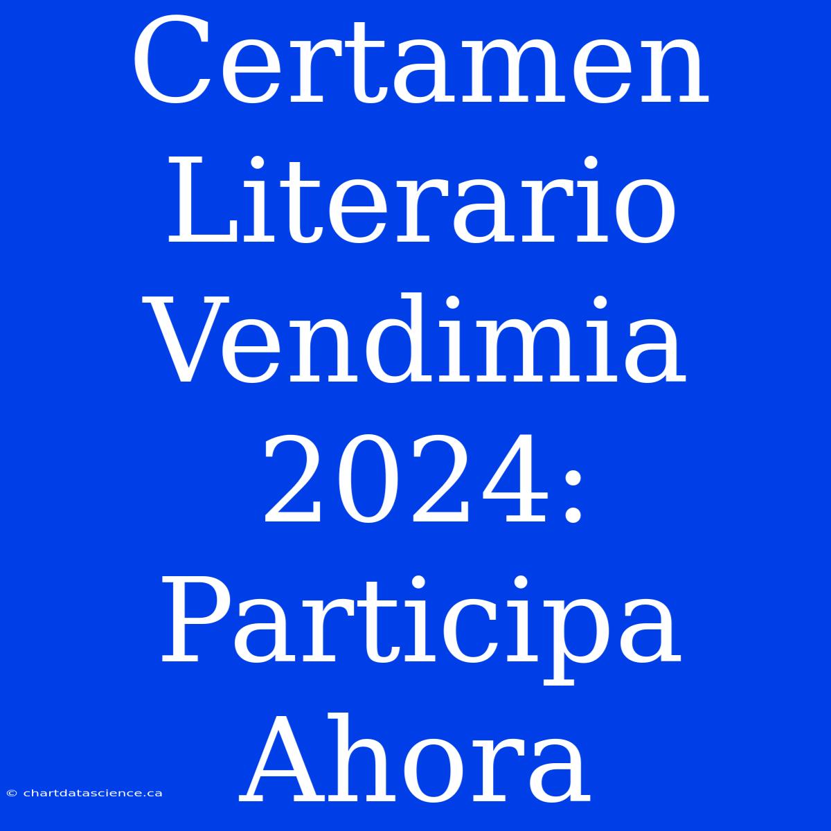 Certamen Literario Vendimia 2024: Participa Ahora