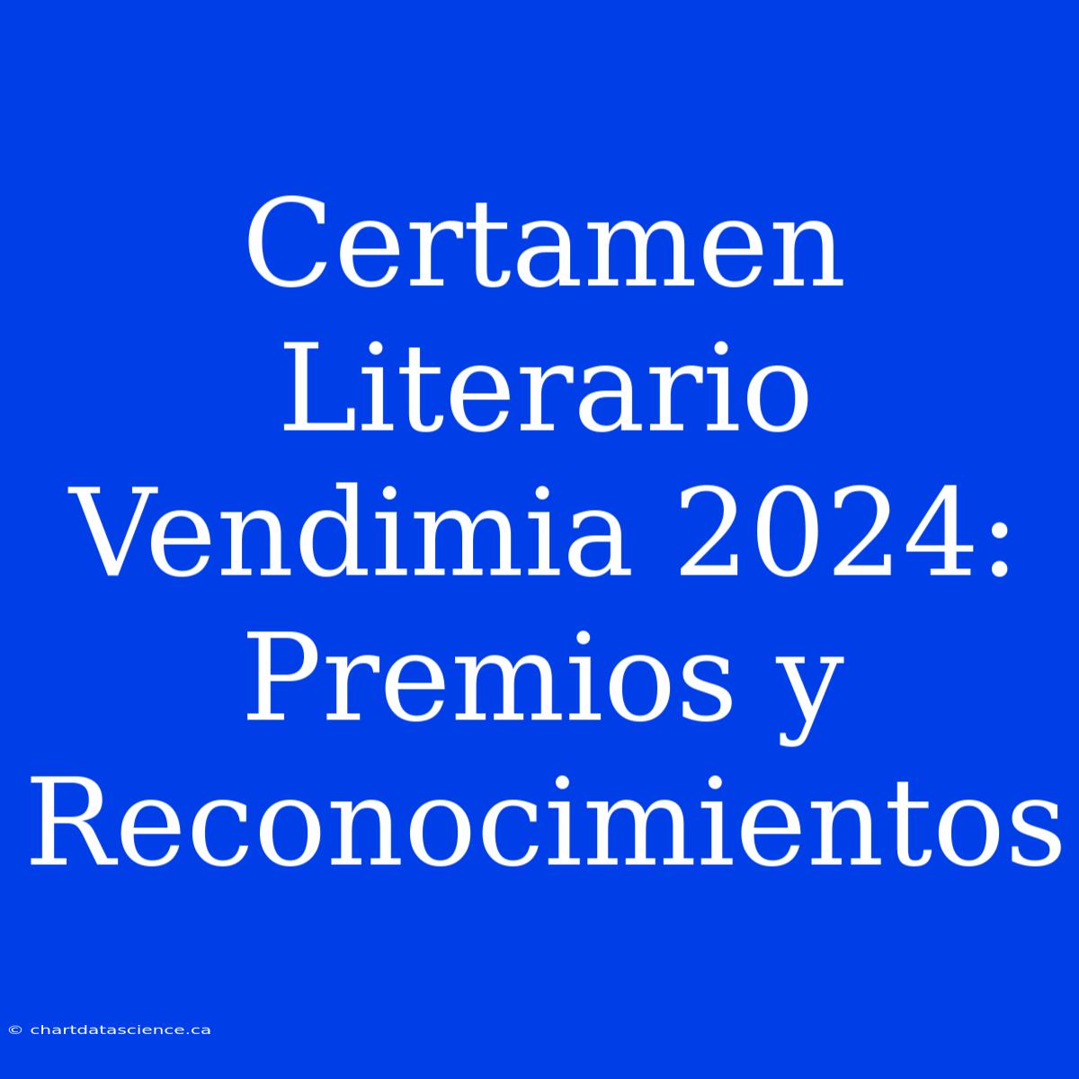 Certamen Literario Vendimia 2024: Premios Y Reconocimientos