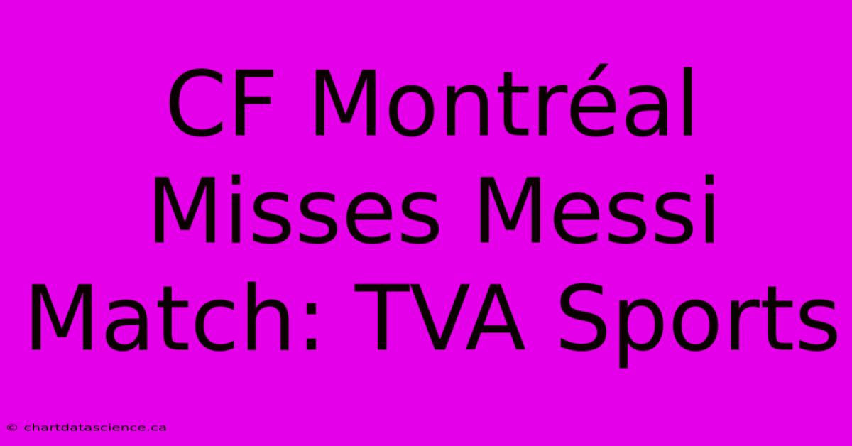 CF Montréal Misses Messi Match: TVA Sports