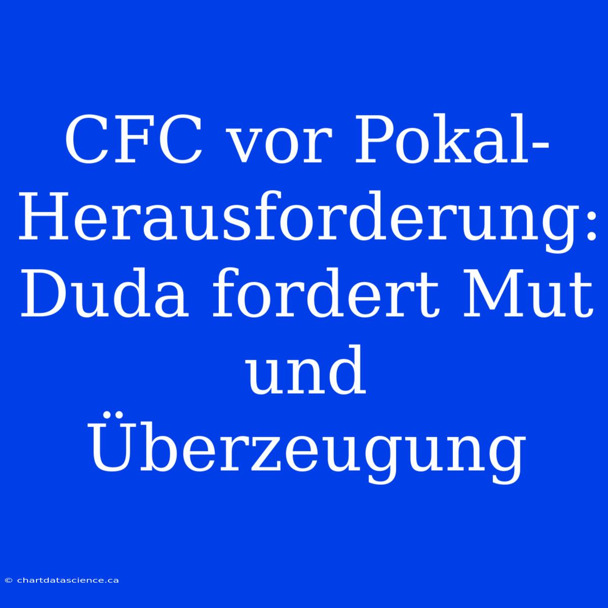 CFC Vor Pokal-Herausforderung: Duda Fordert Mut Und Überzeugung