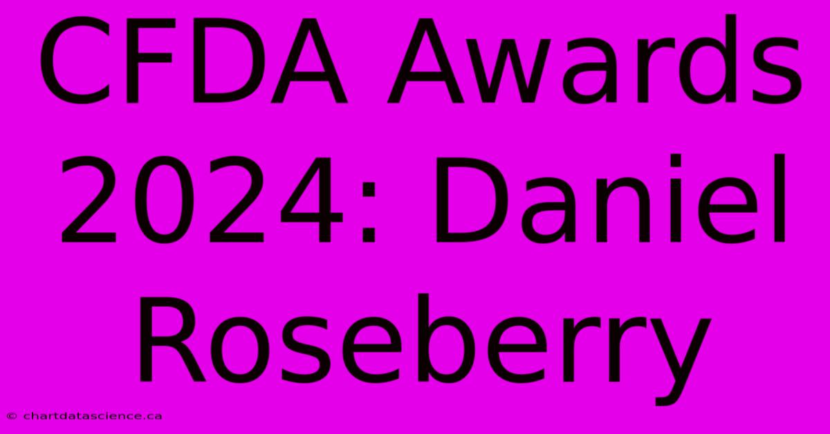 CFDA Awards 2024: Daniel Roseberry 