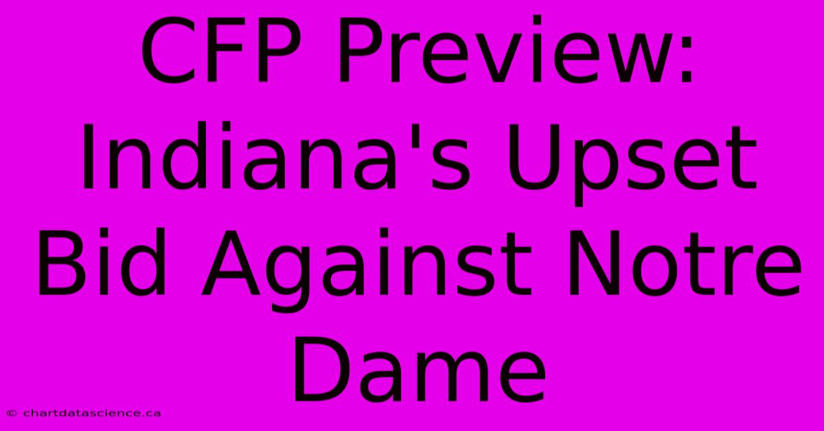 CFP Preview: Indiana's Upset Bid Against Notre Dame