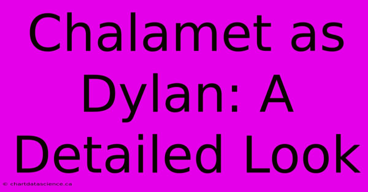 Chalamet As Dylan: A Detailed Look