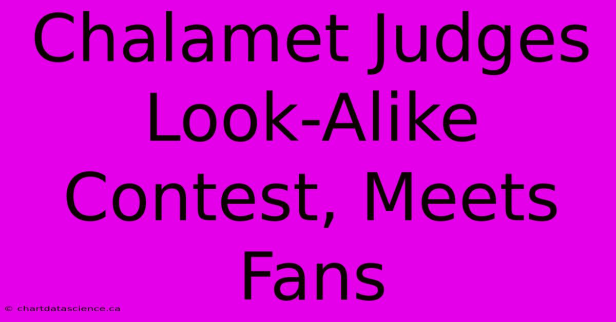 Chalamet Judges Look-Alike Contest, Meets Fans 