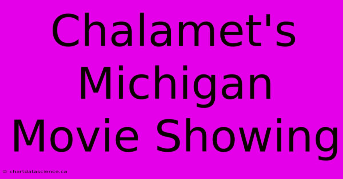 Chalamet's Michigan Movie Showing