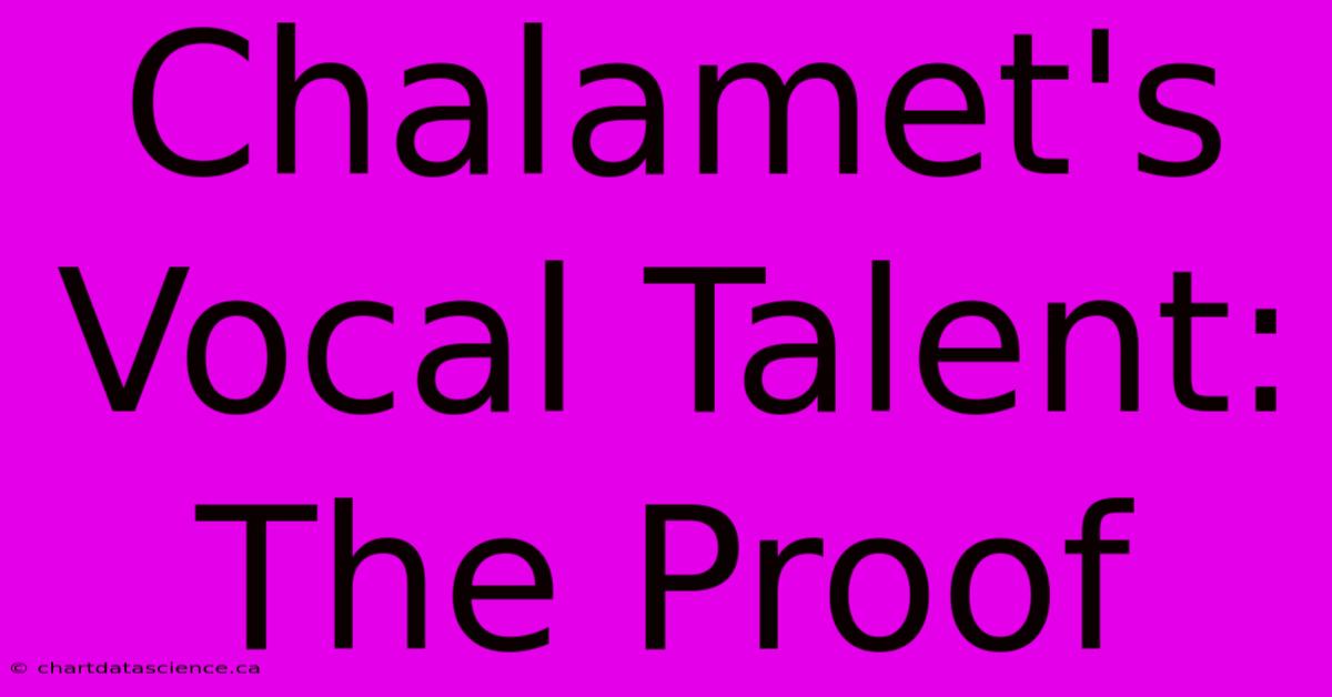 Chalamet's Vocal Talent: The Proof