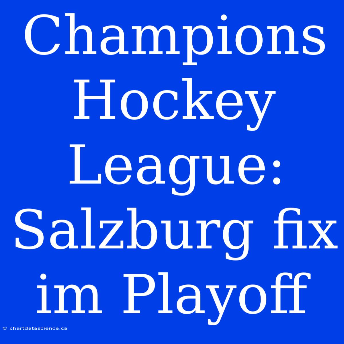 Champions Hockey League: Salzburg Fix Im Playoff