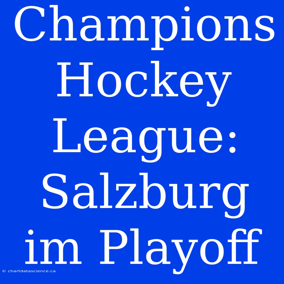 Champions Hockey League: Salzburg Im Playoff