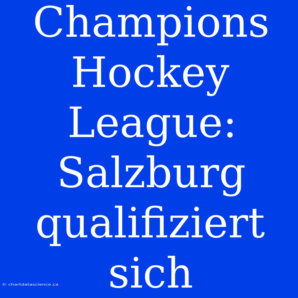 Champions Hockey League: Salzburg Qualifiziert Sich