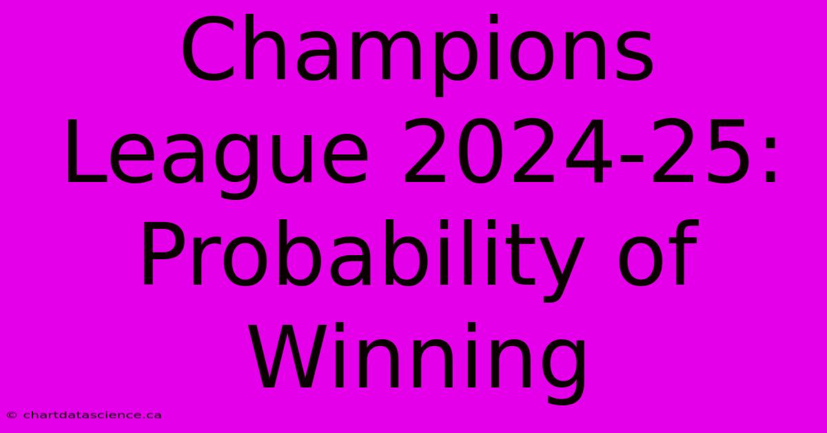 Champions League 2024-25: Probability Of Winning