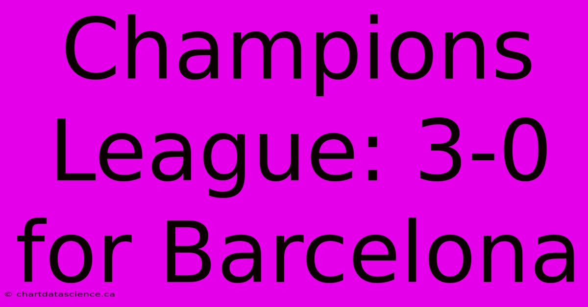 Champions League: 3-0 For Barcelona