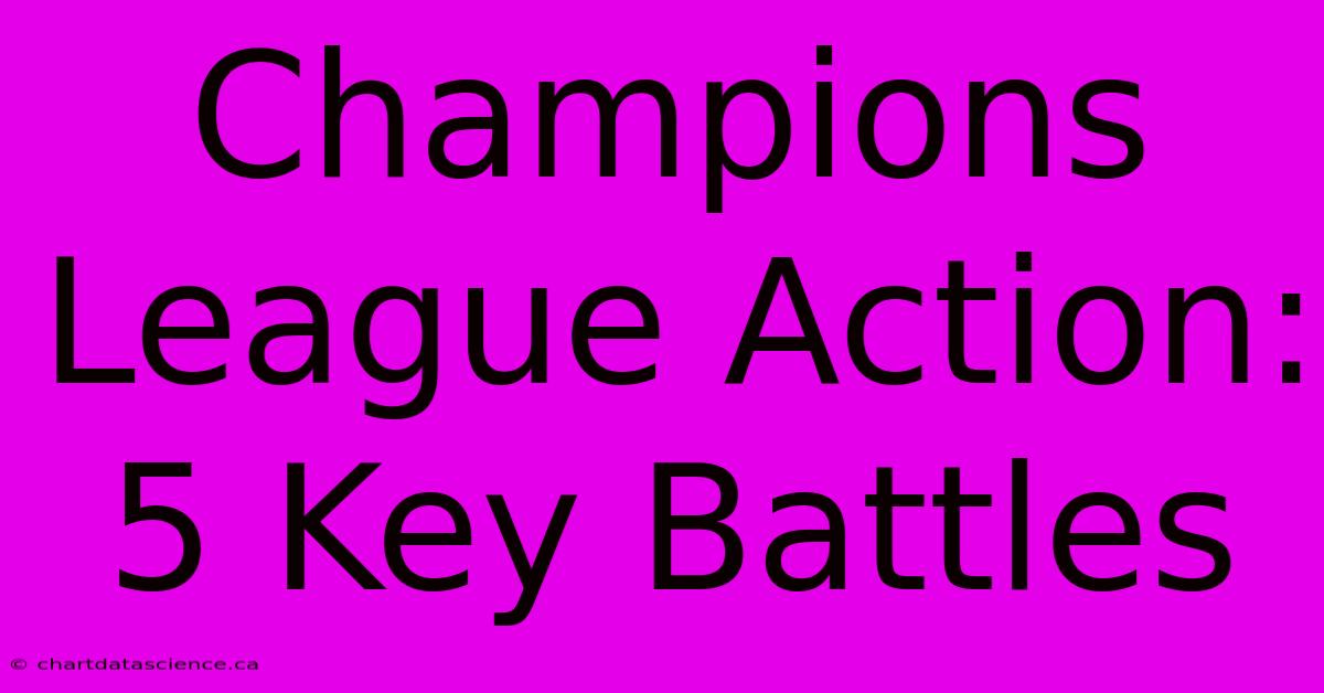 Champions League Action: 5 Key Battles