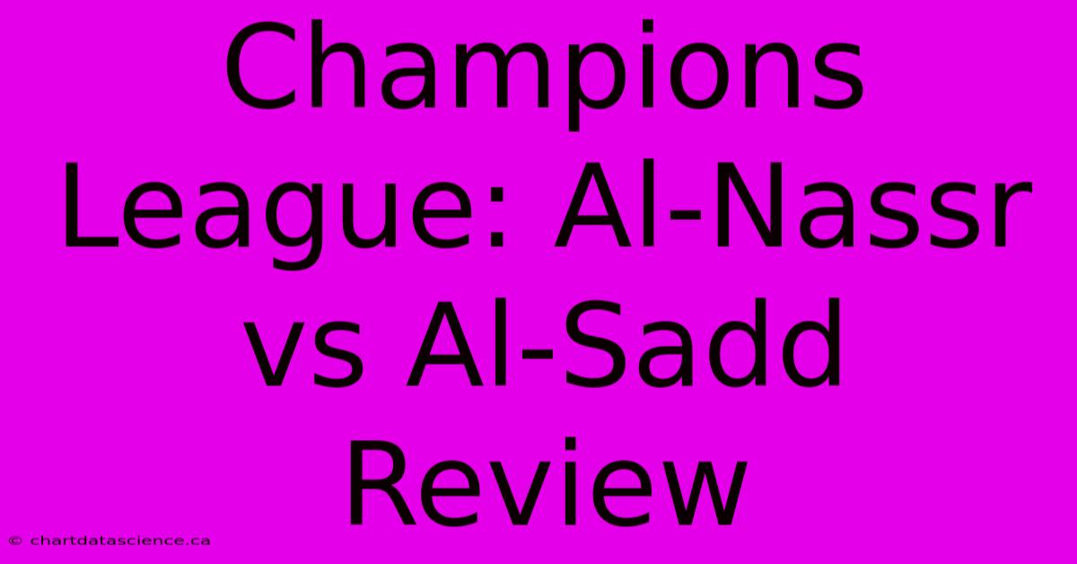 Champions League: Al-Nassr Vs Al-Sadd Review