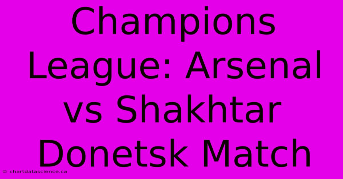 Champions League: Arsenal Vs Shakhtar Donetsk Match