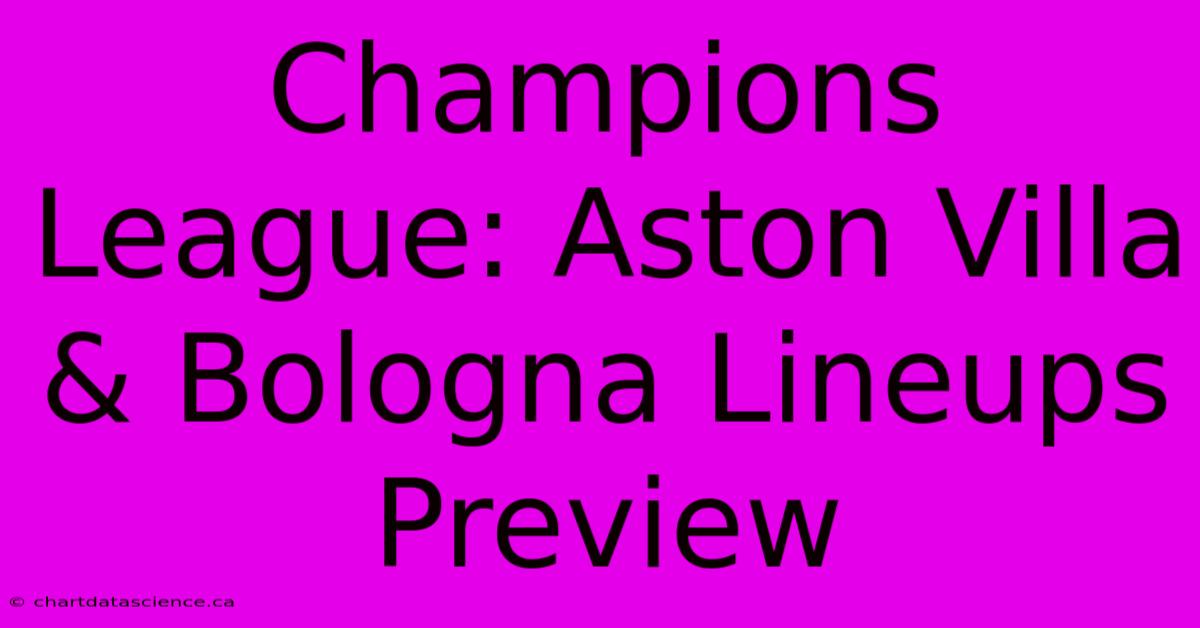 Champions League: Aston Villa & Bologna Lineups Preview