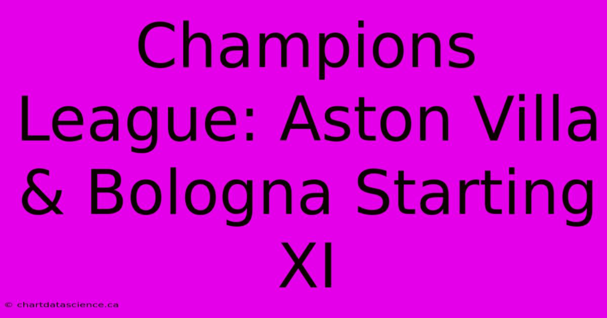 Champions League: Aston Villa & Bologna Starting XI