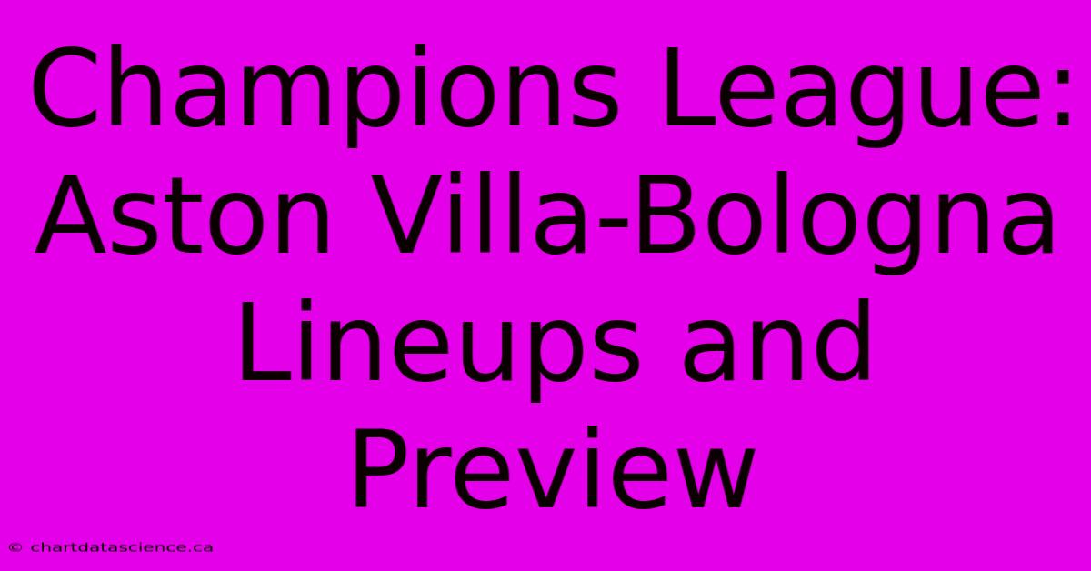 Champions League: Aston Villa-Bologna Lineups And Preview