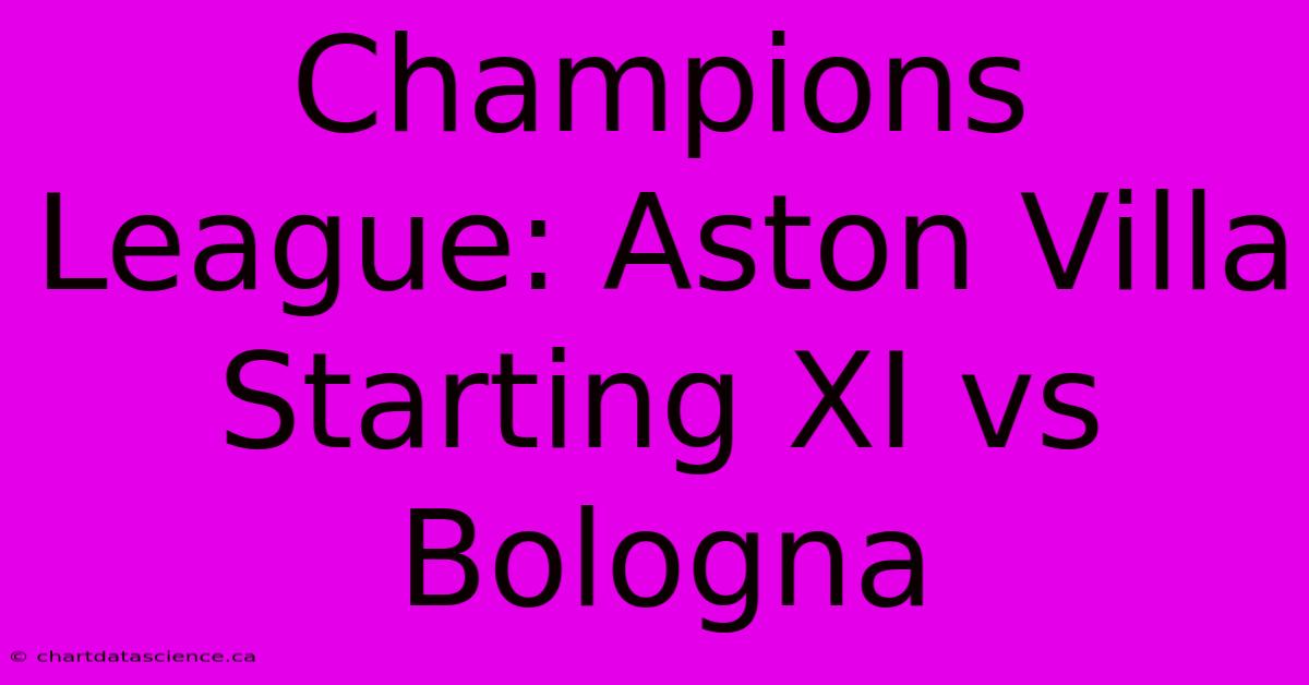 Champions League: Aston Villa Starting XI Vs Bologna