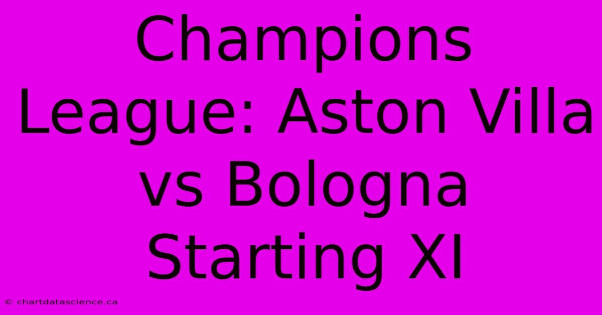 Champions League: Aston Villa Vs Bologna Starting XI