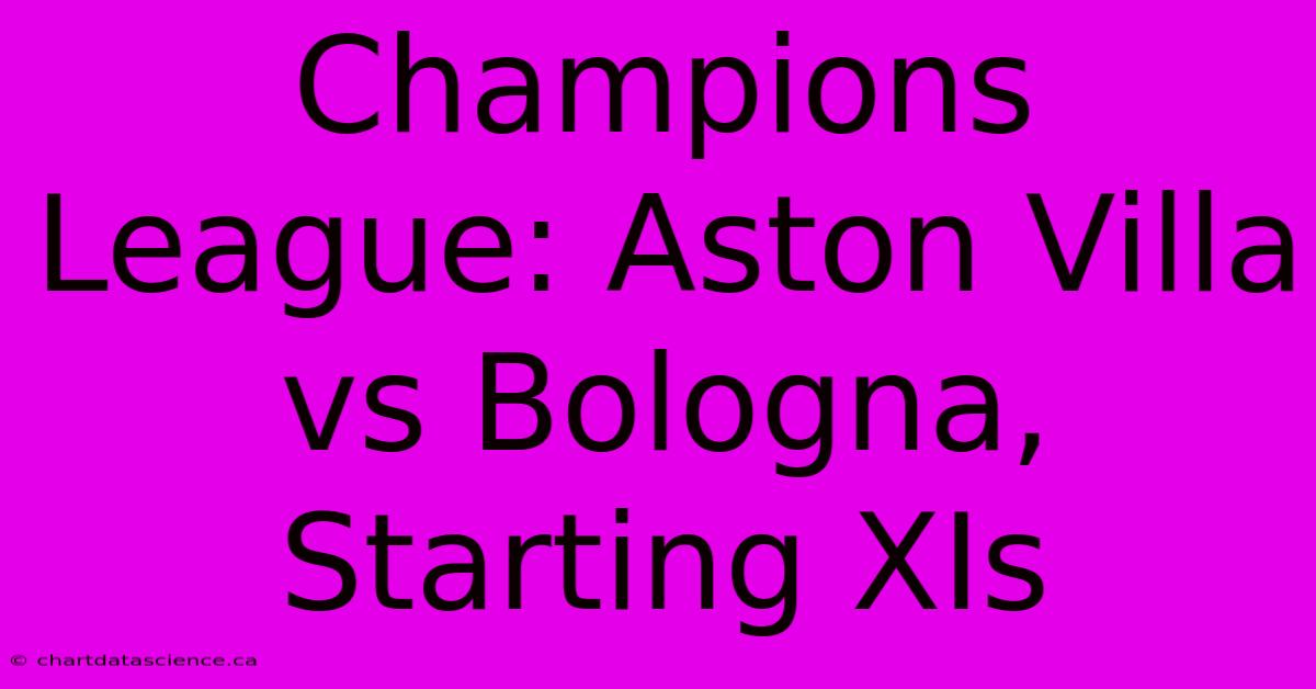 Champions League: Aston Villa Vs Bologna, Starting XIs