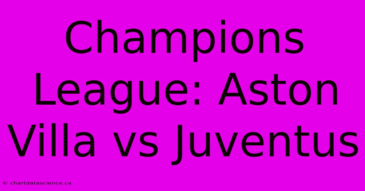 Champions League: Aston Villa Vs Juventus