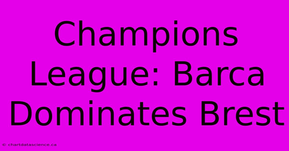 Champions League: Barca Dominates Brest