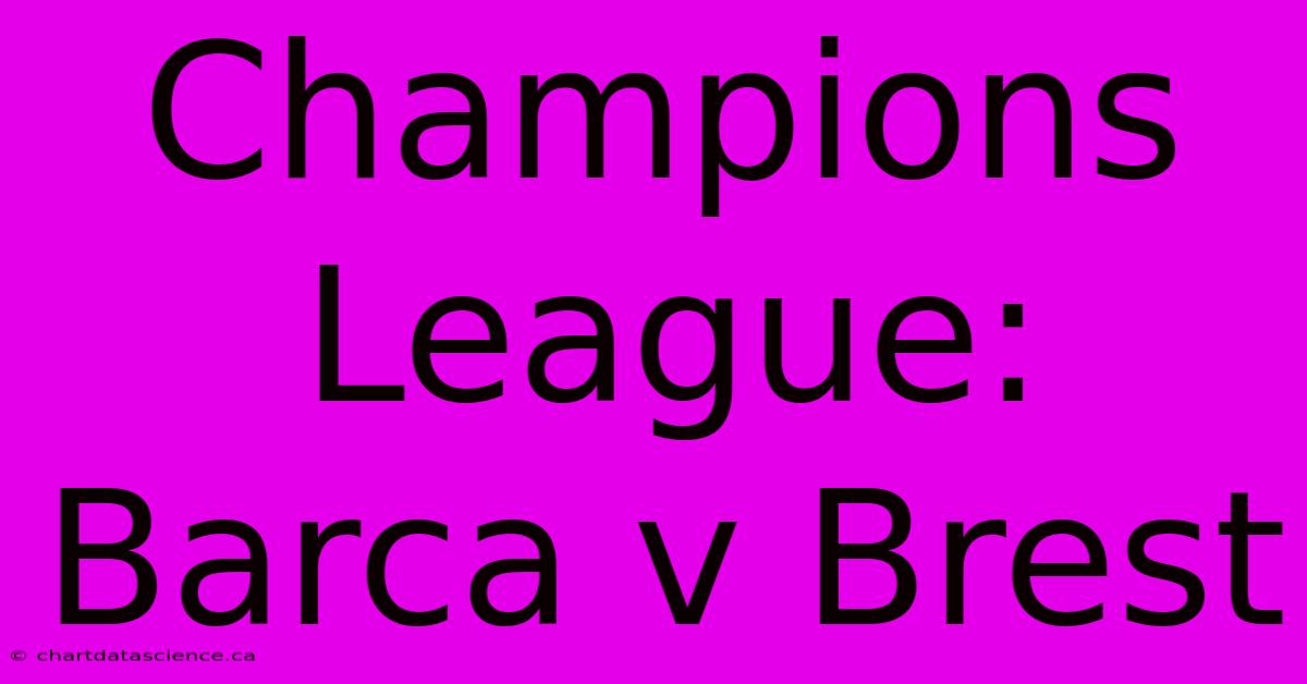 Champions League: Barca V Brest