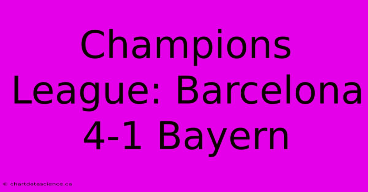 Champions League: Barcelona 4-1 Bayern 