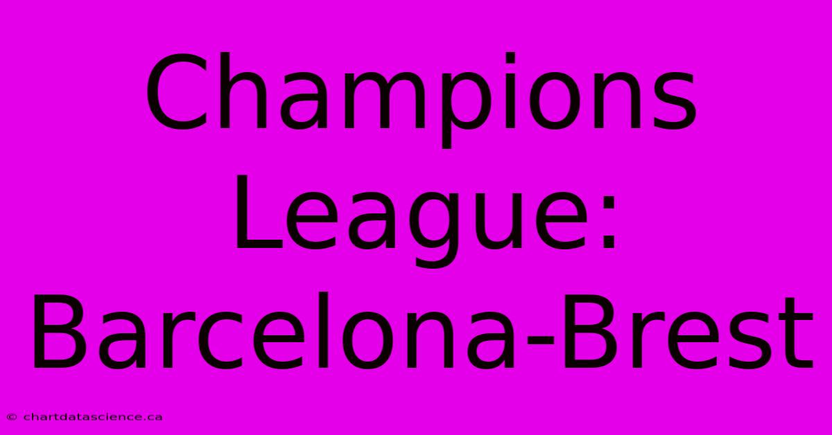 Champions League: Barcelona-Brest